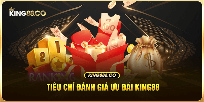 Tiêu chí đánh giá ưu đãi King88