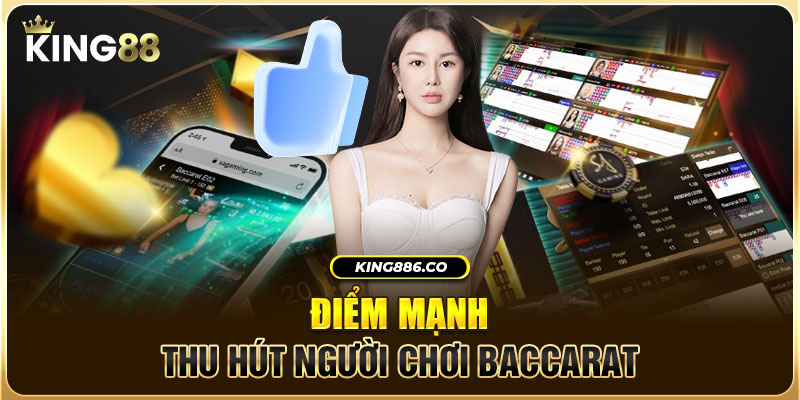 Điểm mạnh thu hút người chơi Baccarat